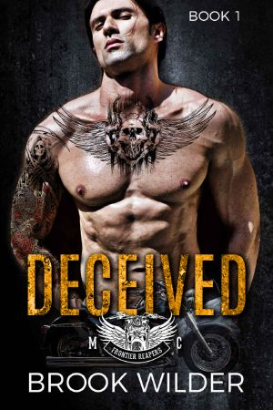 [Frontier Reapers MC 01] • Deceived (Frontier Reapers MC Book 1)